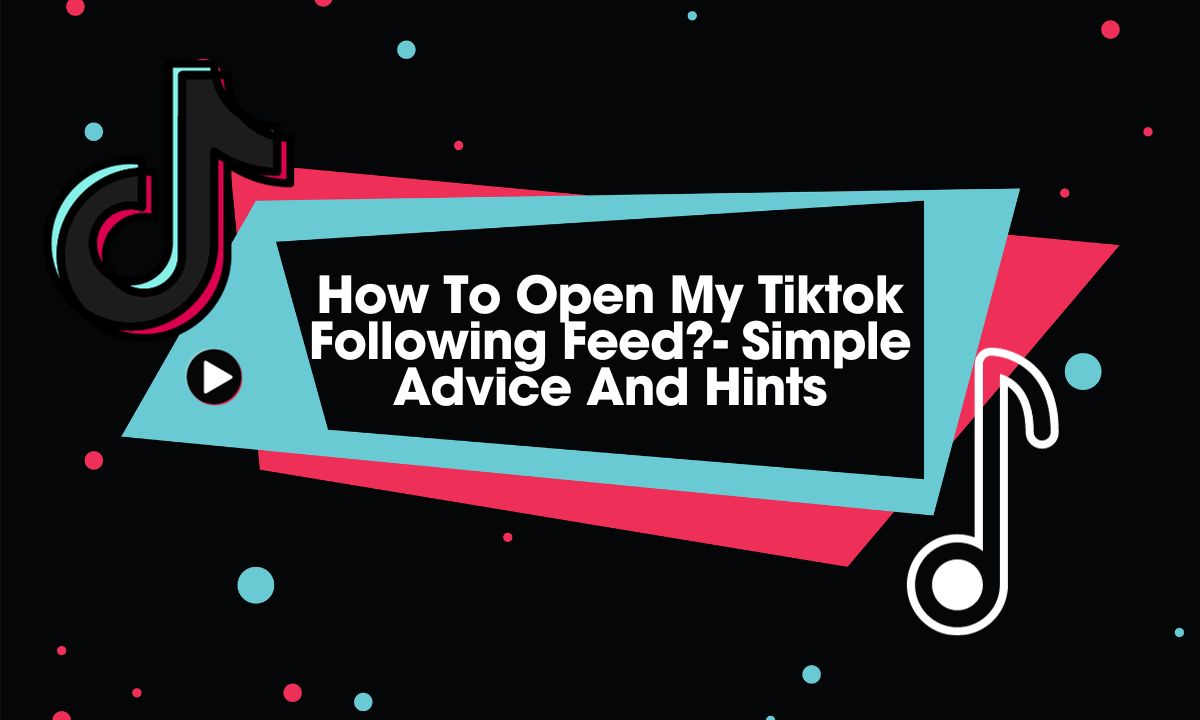 Open My Tiktok Following Feed